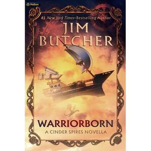 Warriorborn: A Cinder Spires Novella -- Jim Butcher
